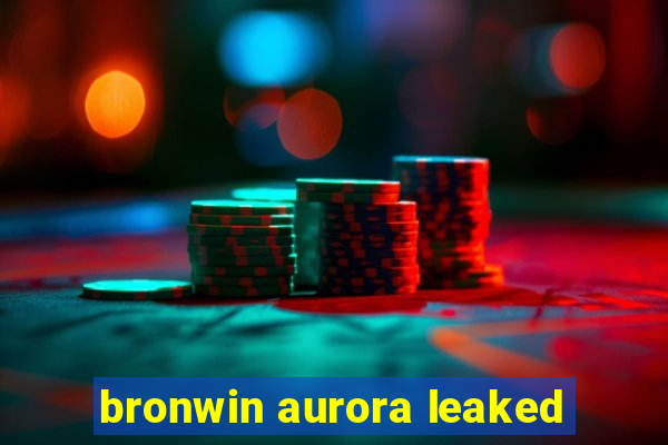 bronwin aurora leaked