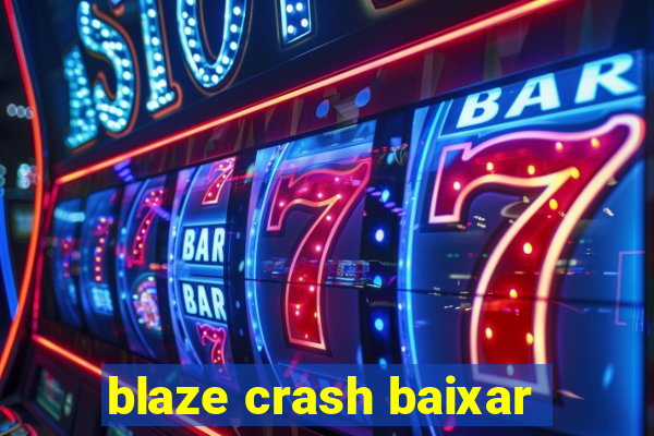 blaze crash baixar