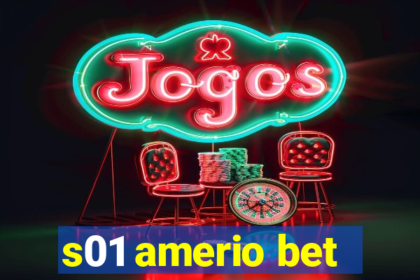 s01 amerio bet