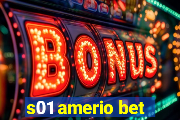 s01 amerio bet