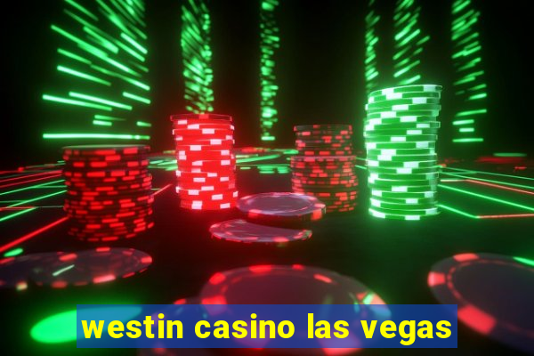 westin casino las vegas