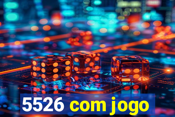 5526 com jogo