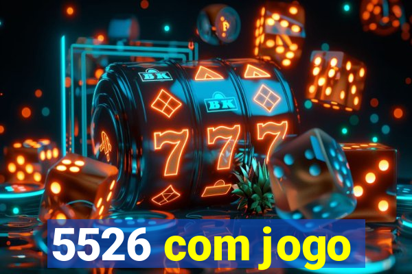 5526 com jogo