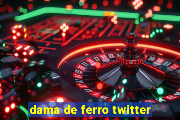 dama de ferro twitter