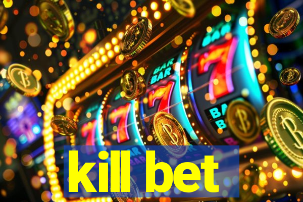 kill bet