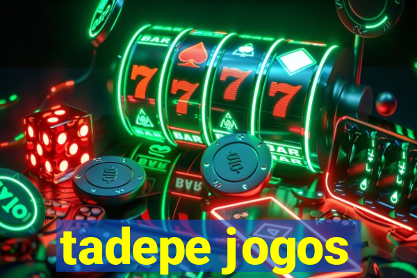 tadepe jogos