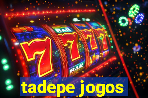 tadepe jogos