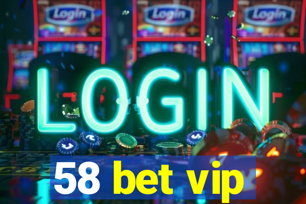 58 bet vip