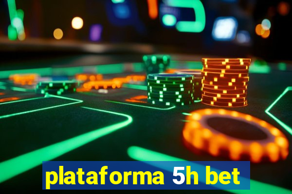 plataforma 5h bet