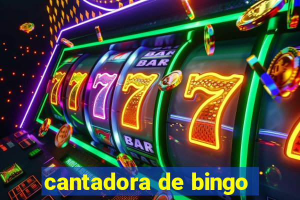 cantadora de bingo