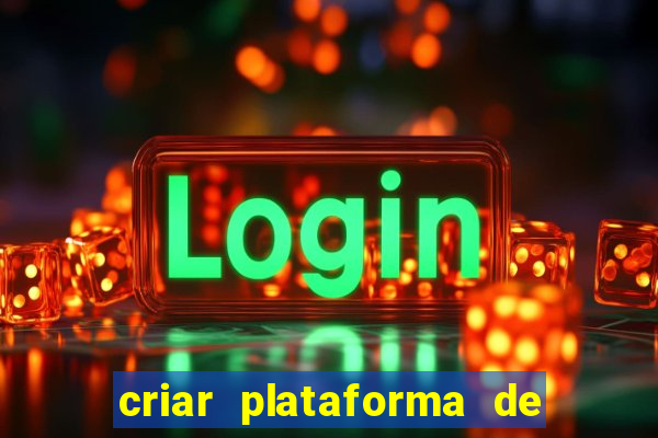 criar plataforma de jogos de aposta