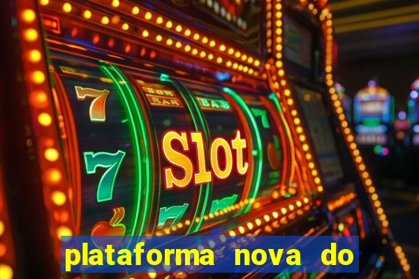 plataforma nova do jogo do tigrinho 2024