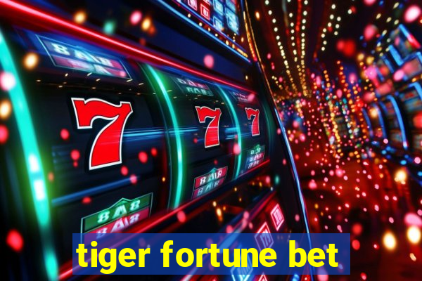 tiger fortune bet