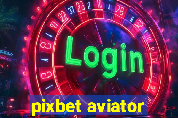 pixbet aviator