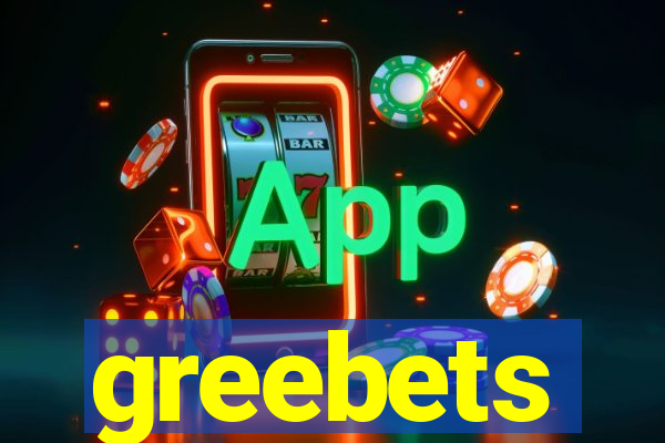 greebets