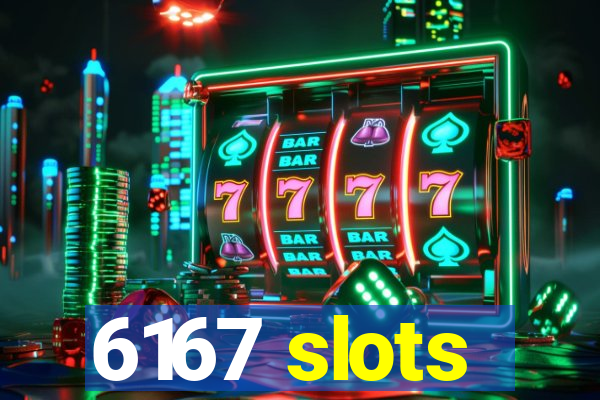 6167 slots