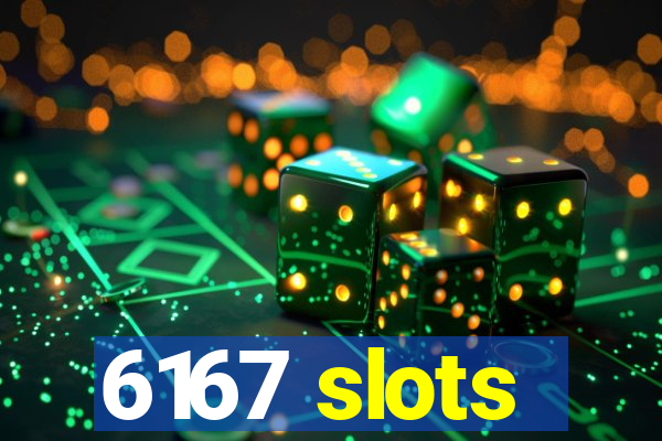 6167 slots