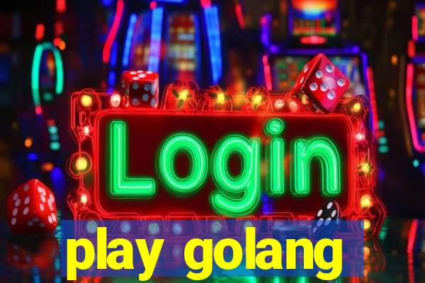 play golang