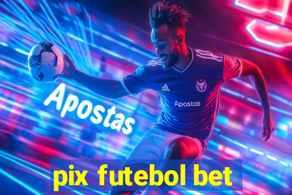 pix futebol bet