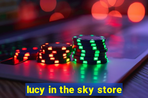 lucy in the sky store