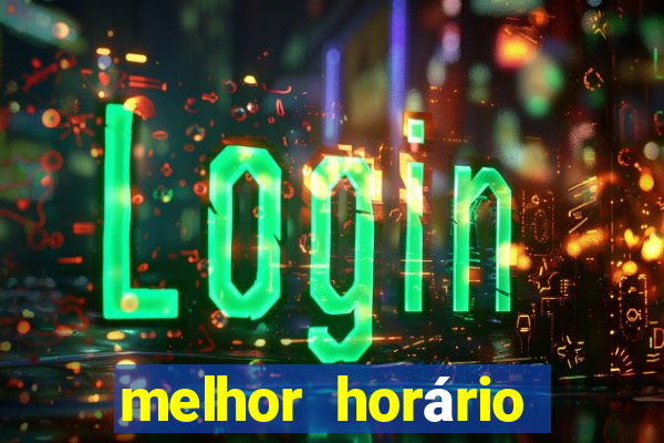 melhor horário para jogar fortune tiger de madrugada