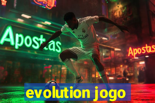 evolution jogo