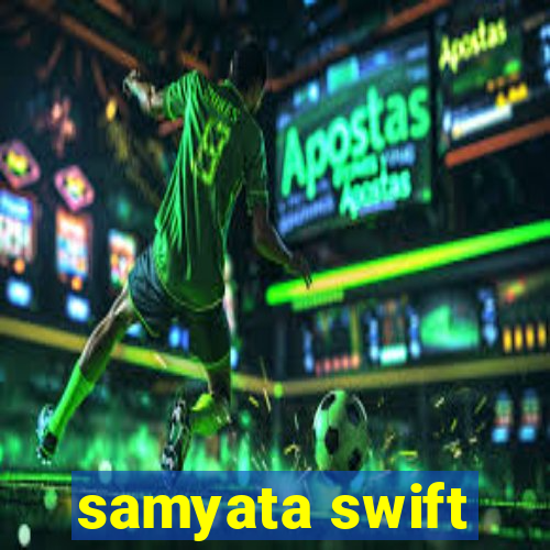 samyata swift