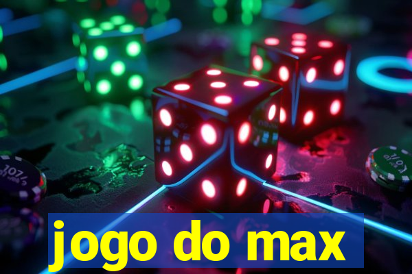 jogo do max