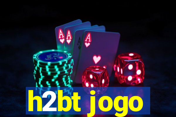 h2bt jogo