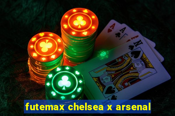 futemax chelsea x arsenal