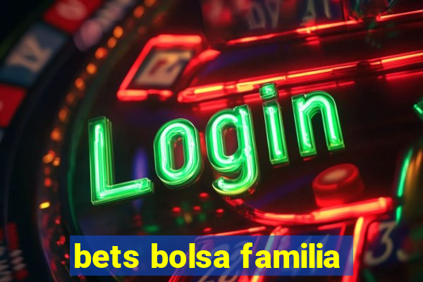 bets bolsa familia