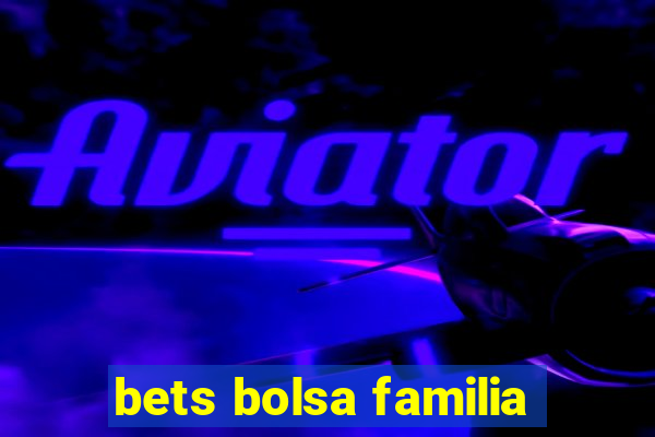 bets bolsa familia