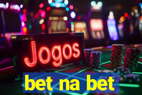 bet na bet