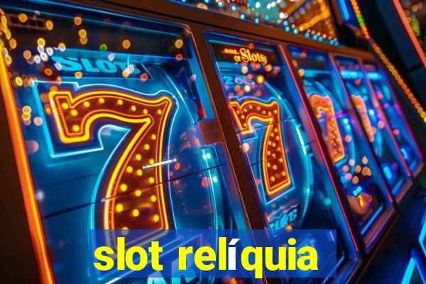 slot relíquia