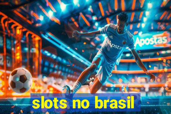 slots no brasil