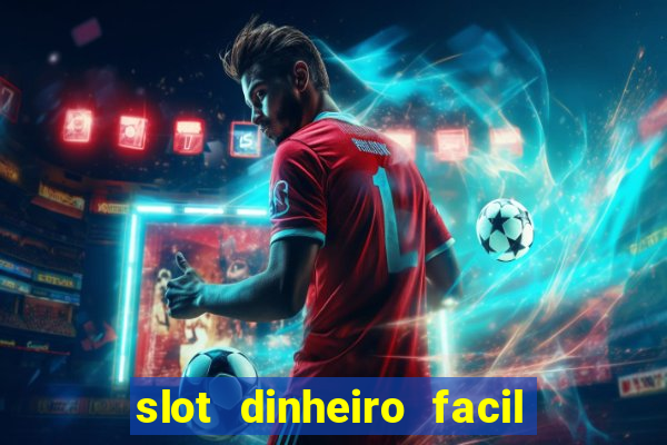 slot dinheiro facil paga mesmo