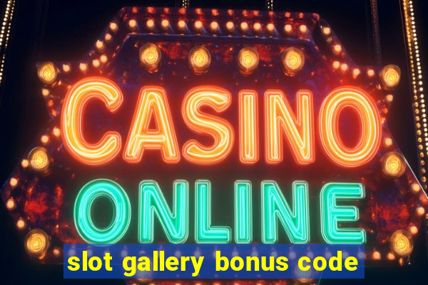 slot gallery bonus code