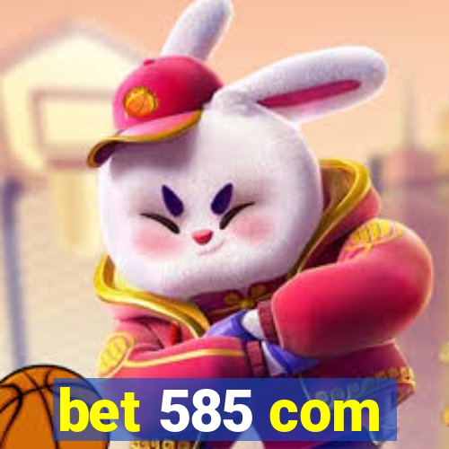 bet 585 com