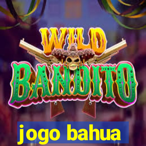 jogo bahua