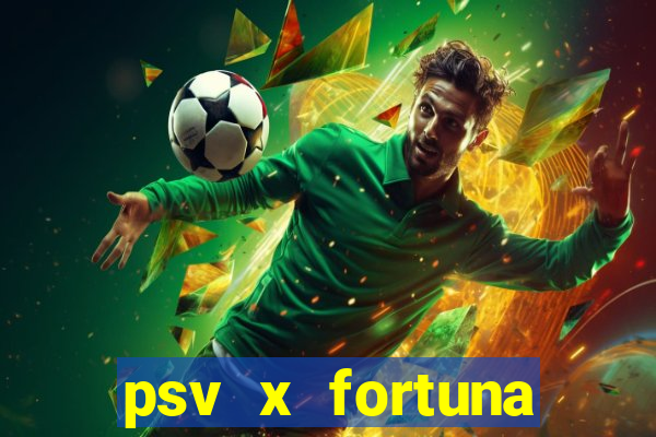 psv x fortuna sittard palpites