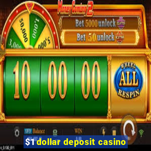 $1 dollar deposit casino