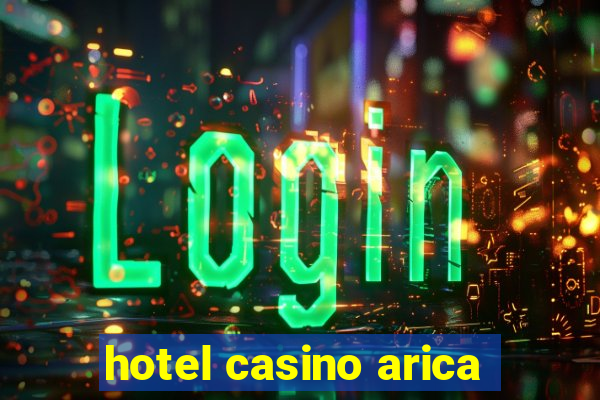 hotel casino arica