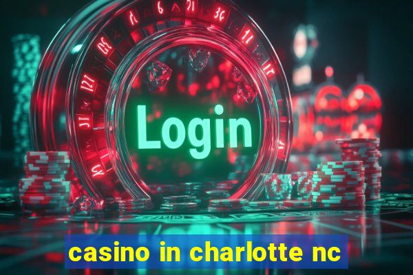 casino in charlotte nc