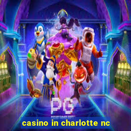 casino in charlotte nc