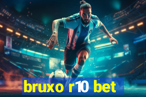 bruxo r10 bet