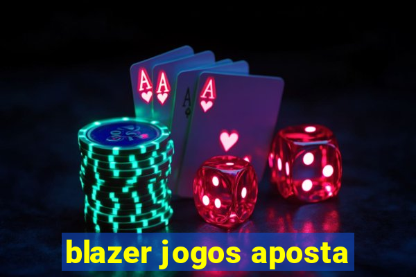 blazer jogos aposta