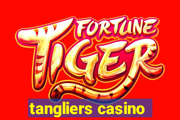 tangliers casino