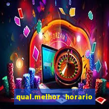 qual.melhor horario para jogar tiger