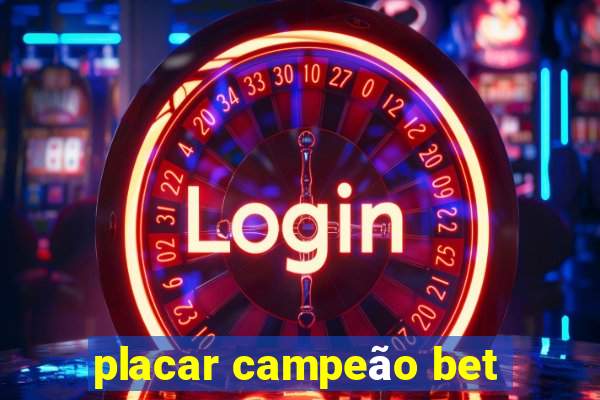 placar campeão bet