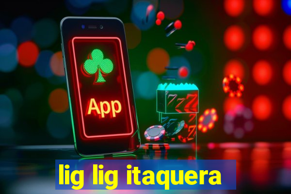 lig lig itaquera